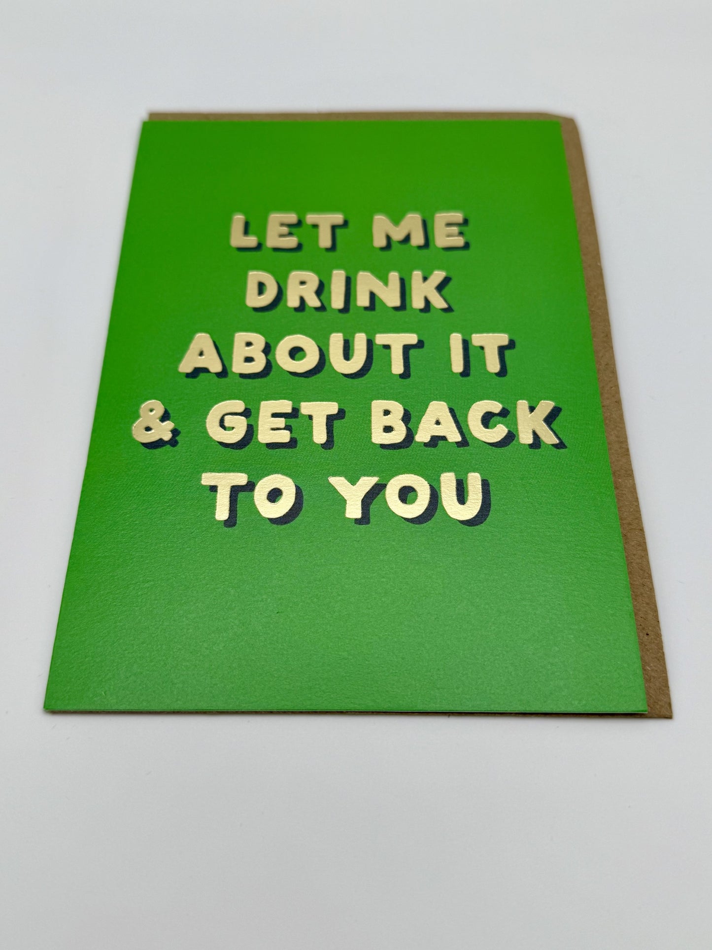 Let Me Drink About It...Card - Ohh Dear