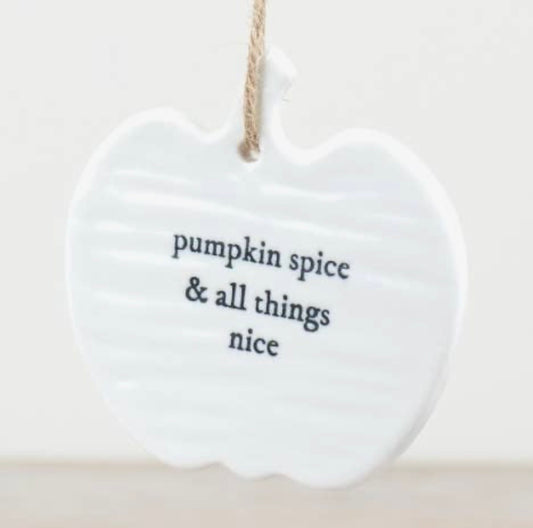 "Pumpkin Spice And All things Nice" Hanging Decoration