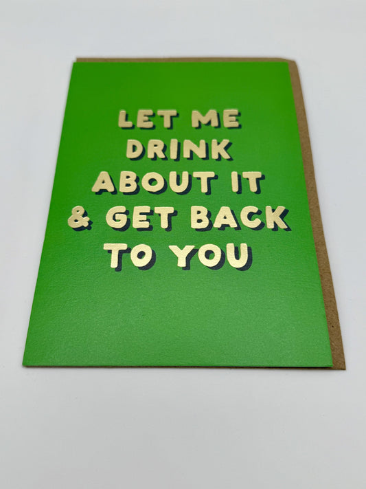 Let Me Drink About It...Card - Ohh Dear